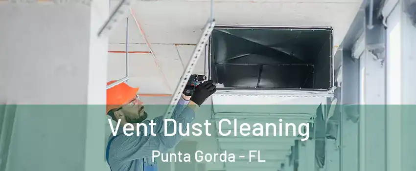  Vent Dust Cleaning Punta Gorda - FL
